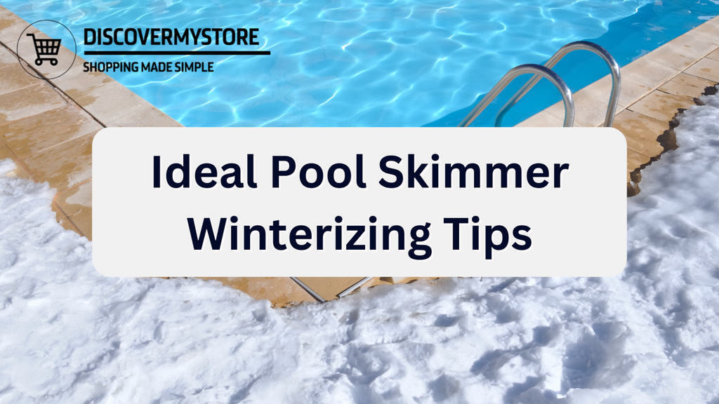 Ideal Pool Skimmer Winterizing Tips DiscoverMyStore