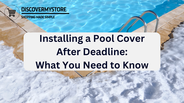 Installing a Pool Cover After Deadline: What You Need to Know