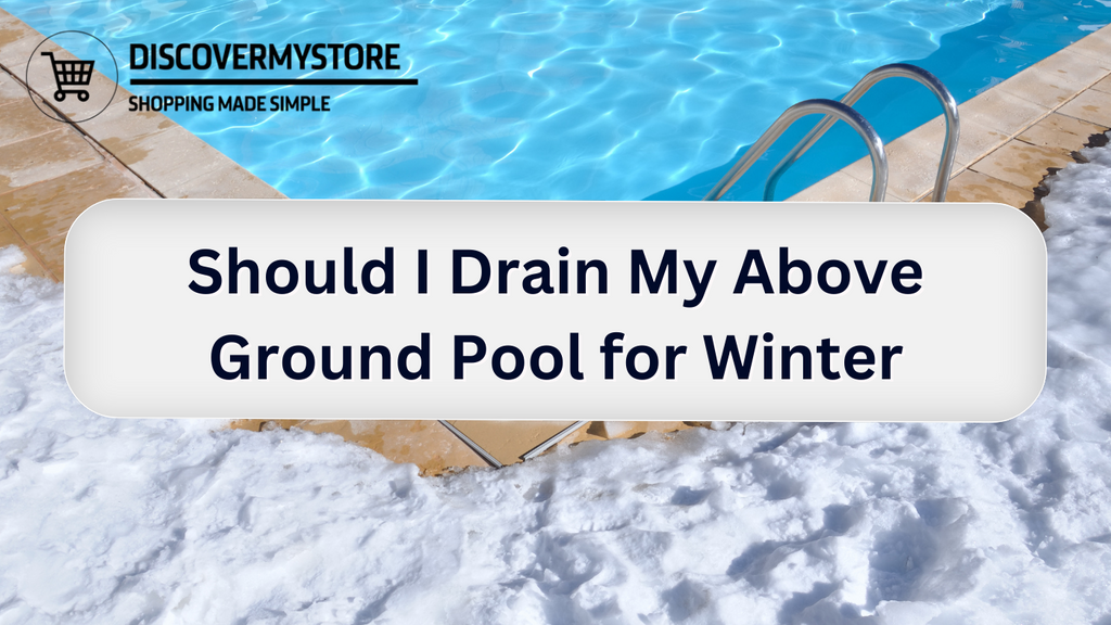 Should I Drain My Above Ground Pool for Winter DiscoverMyStore