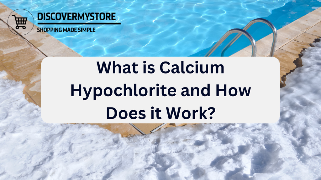 What is Calcium Hypochlorite and How Does it Work? DiscoverMyStore