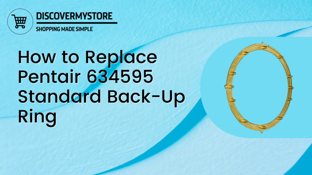 How to Replace Pentair 634595 Standard BackUp Ring DiscoverMyStore
