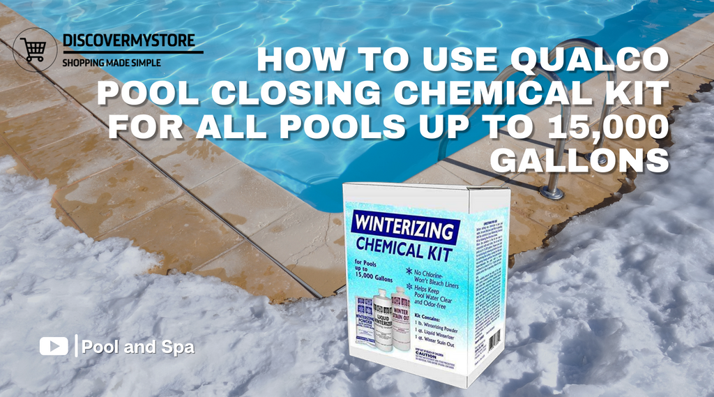 How to Use Qualco Pool Closing Chemical Kit for All Pools up to 15,000