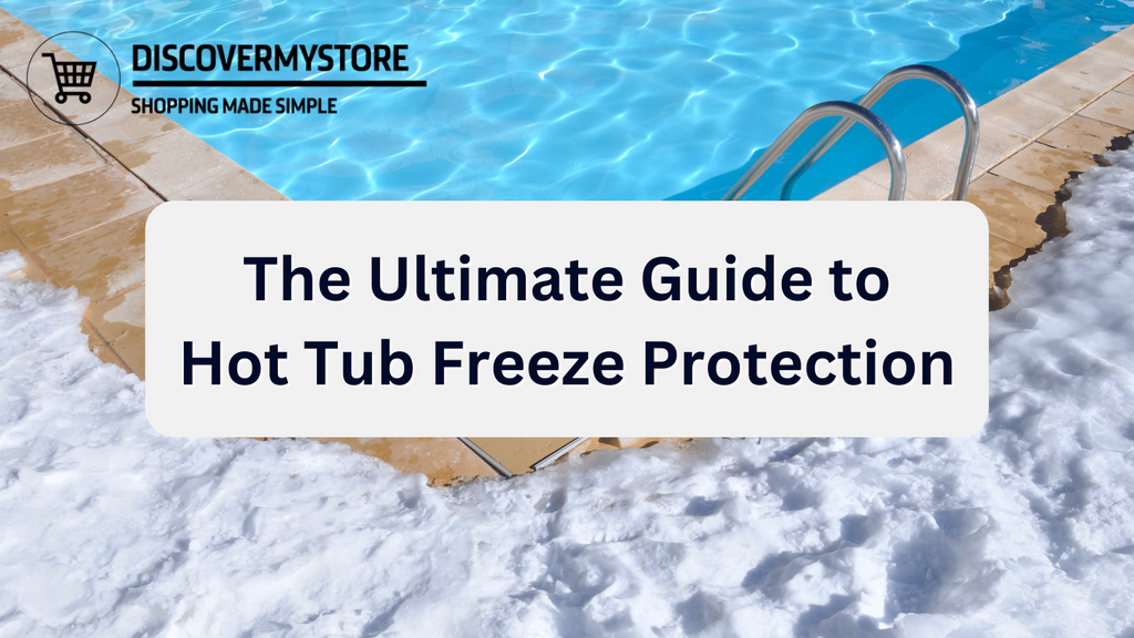 The Ultimate Guide To Hot Tub Freeze Protection Discovermystore