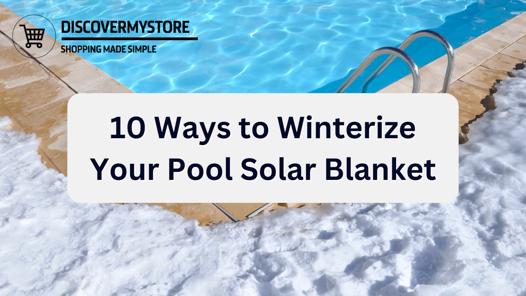 10 Ways to Winterize Your Pool Solar Blanket DiscoverMyStore