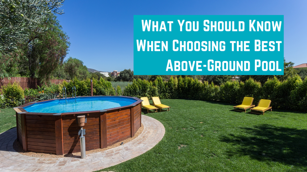 What You Should Know When Choosing The Best Above-Ground Pool ...