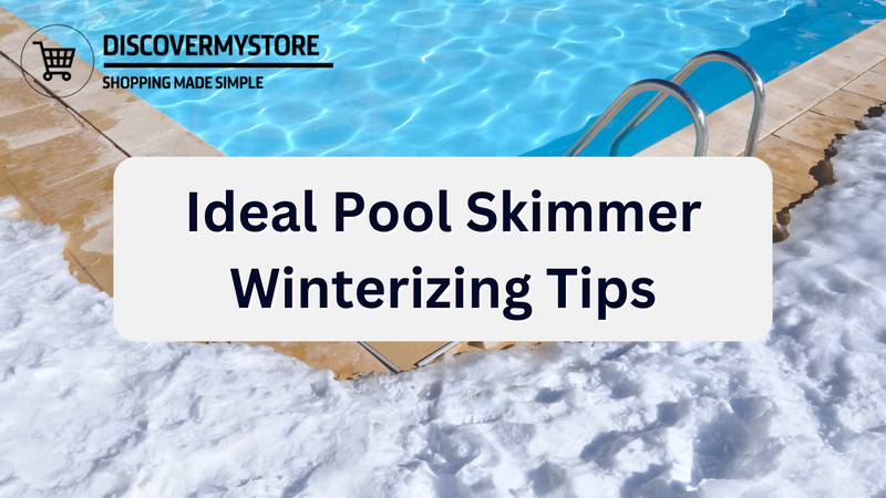 Ideal Pool Skimmer Winterizing Tips
