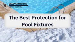The Best Protection for Pool Fixtures