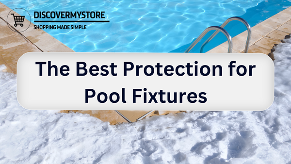 The Best Protection for Pool Fixtures