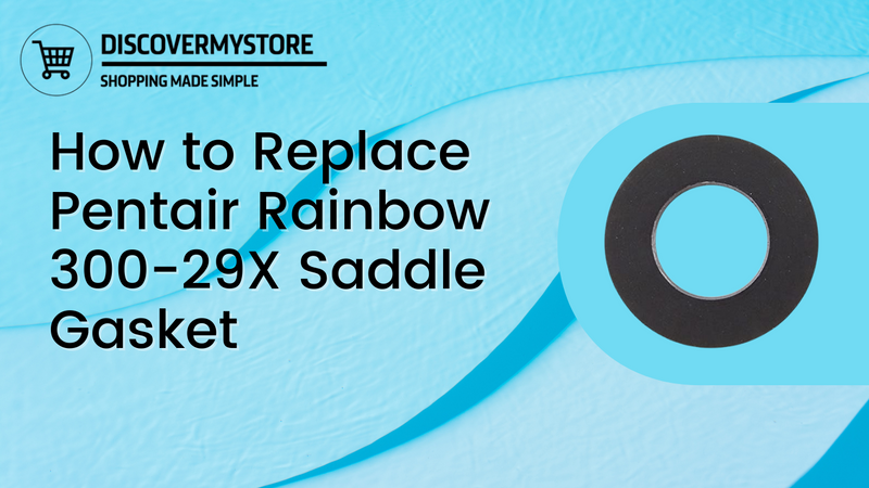 How to Replace Pentair Rainbow 300-29X Saddle Gasket