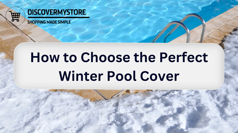 How to Choose the Perfect Winter Pool Cover