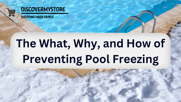 The What, Why, and How of Preventing Pool Freezing
