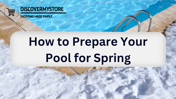How to Prepare Your Pool for Spring