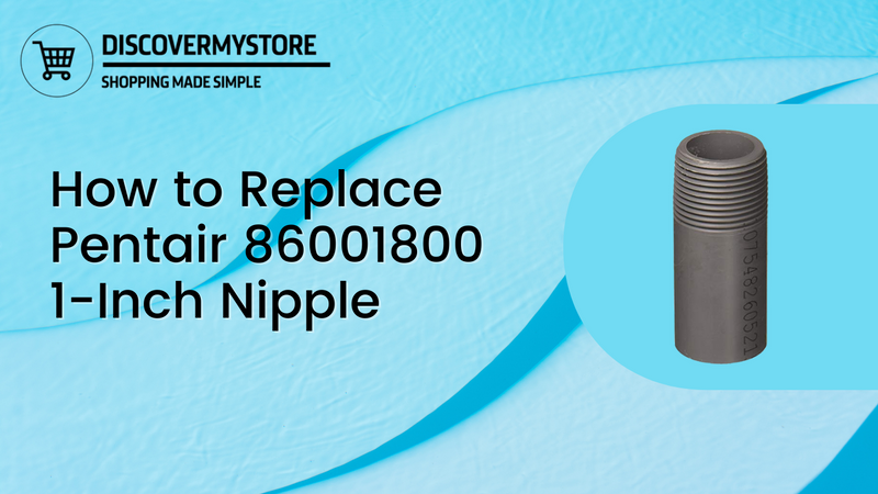 How to Replace Pentair 86001800 1-Inch Nipple