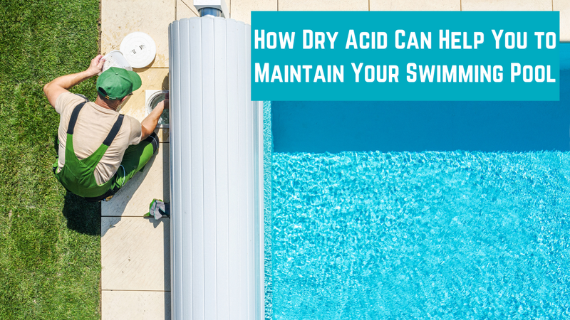 How Dry Acid Can Help You to Maintain Your Swimming Pool