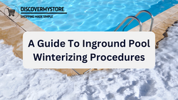 A Guide To Inground Pool Winterizing Procedures