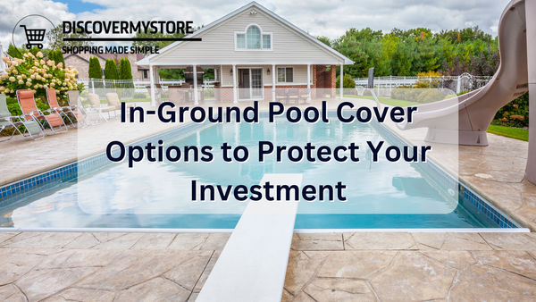 In-Ground Pool Cover Options to Protect Your Investment