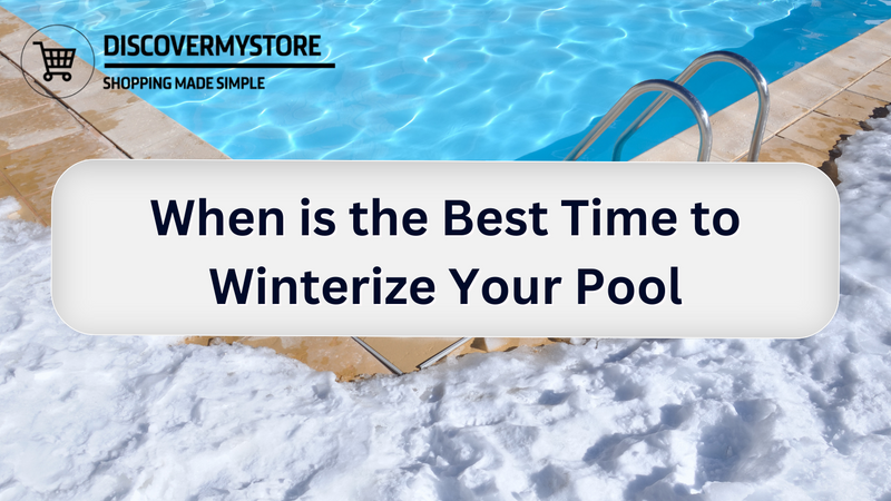 When is the Best Time to Winterize Your Pool