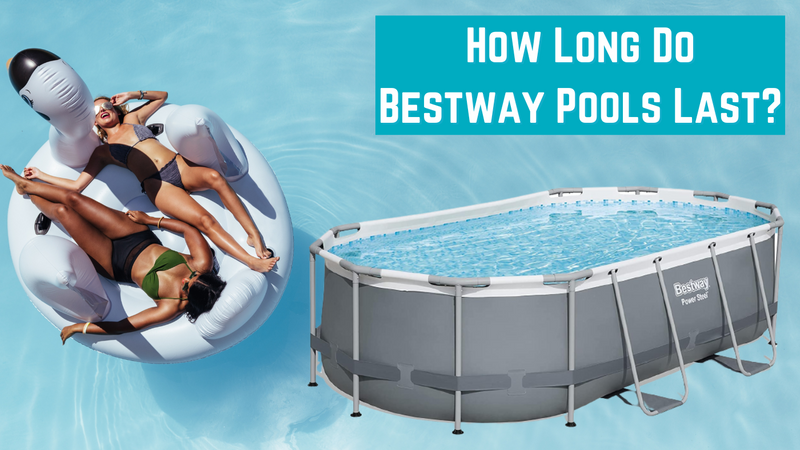 How Long Do Bestway Pools Last?