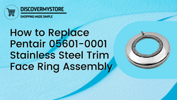 How to Replace Pentair 05601-0001 Stainless Steel Trim Face Ring Assembly