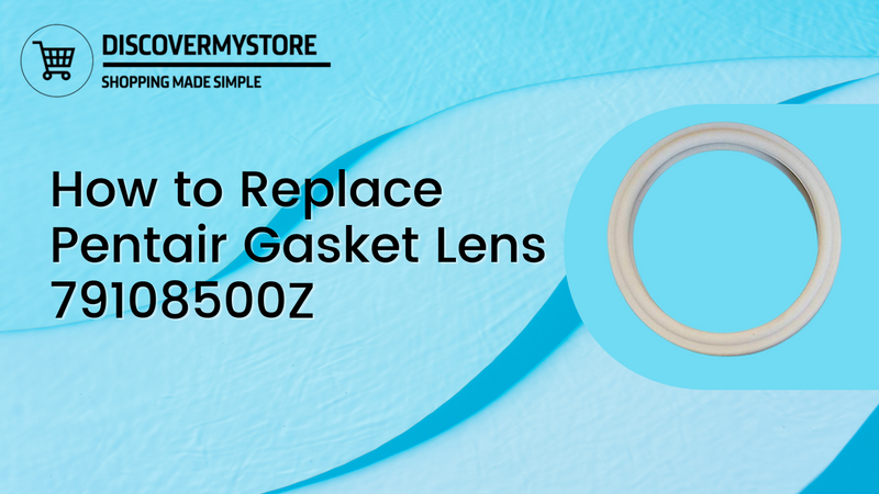 How to Replace Pentair Gasket Lens 79108500Z