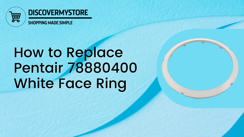 How to Replace Pentair 78880400 White Face Ring
