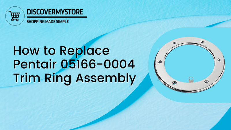 How to Replace Pentair 05166-0004 Trim Ring Assembly