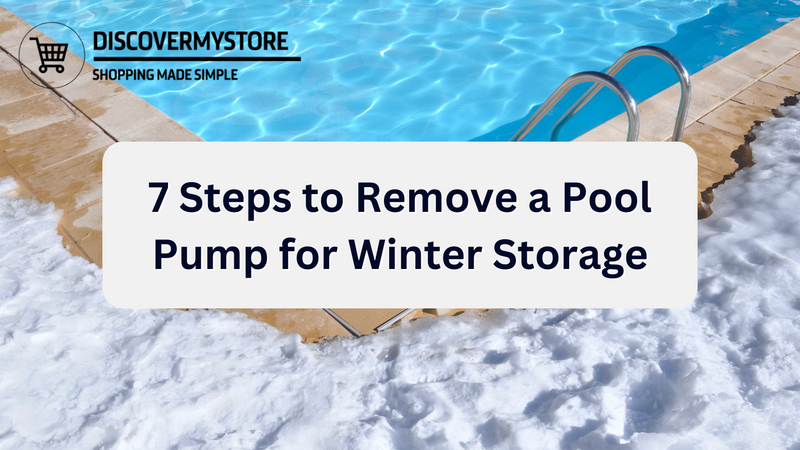 7 Steps to Remove a Pool Pump for Winter Storage