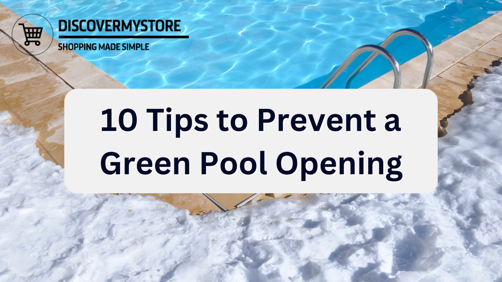 10 Tips to Prevent a Green Pool Opening – DiscoverMyStore