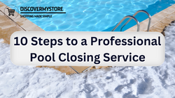 10 Steps to a Professional Pool Closing Service