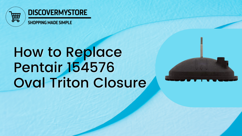 How to Replace Pentair 154576 Oval Triton Closure