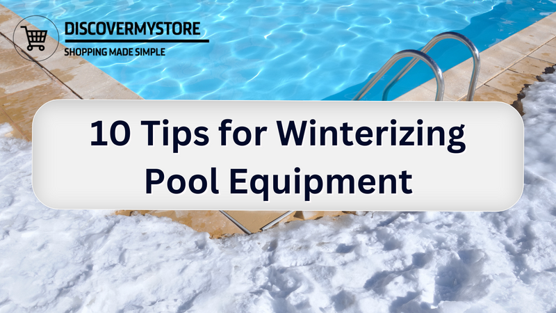 10 Tips for Winterizing Pool Equipment