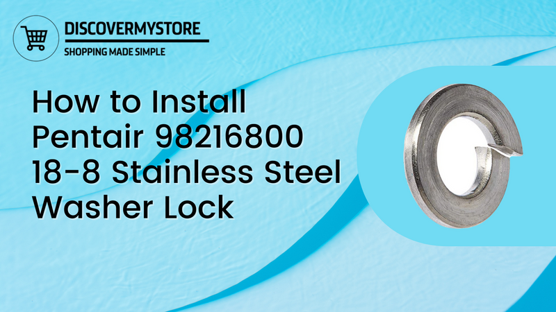 How to Install Pentair 98216800 18-8 Stainless Steel Washer Lock
