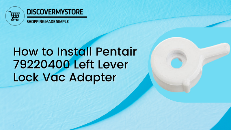 How to Install Pentair 79220400 Left Lever Lock Vac Adapter