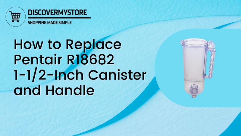How to Replace Pentair R18682 1-1/2-Inch Canister and Handle