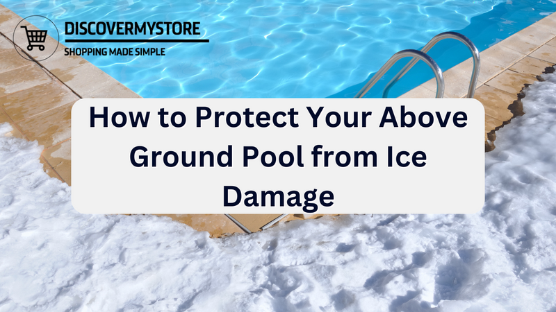 How to Protect Your Above Ground Pool from Ice Damage