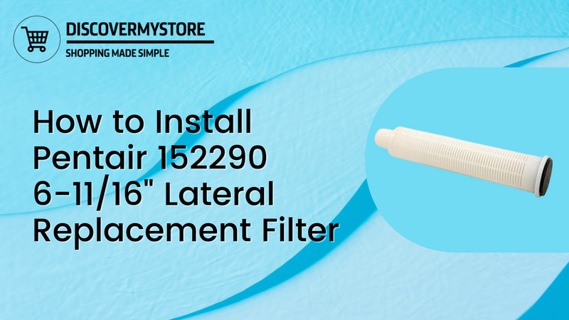 How to Install Pentair 152290 6-11/16" Inch Lateral Replacement Filter