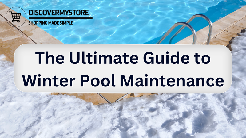 The Ultimate Guide to Winter Pool Maintenance