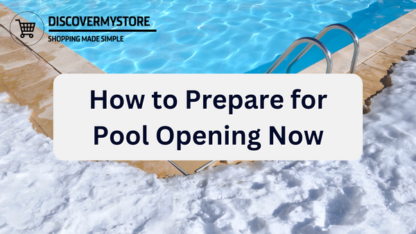 How to Prepare for Pool Opening Now