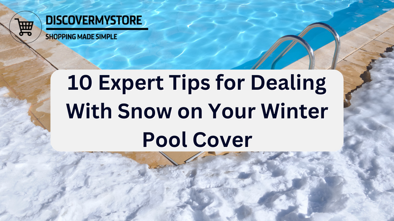 10 Expert Tips for Dealing With Snow on Your Winter Pool Cover