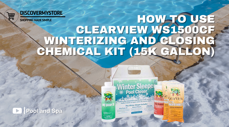How to Use CLEARVIEW WS1500CF Winterizing and Closing Chemical Kit (15,000 Gallon)