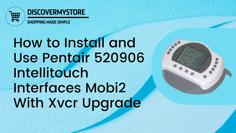How to Install and Use Pentair 520906 Intellitouch Interfaces Mobi2 With Xvcr Upgrade