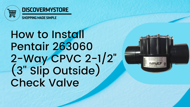 How to Install Pentair 263060 2-Way CPVC 2-1/2 Inch (3 Inch Slip Outside) Pool and Spa Check Valve