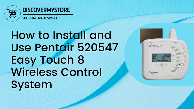How to Install and Use Pentair 520547 Easy Touch 8 Wireless Control System