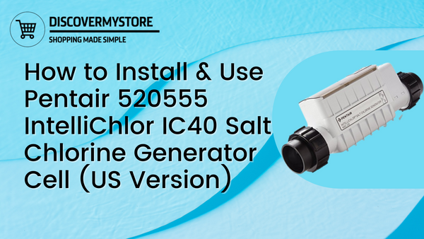How to Install and Use Pentair 520555 IntelliChlor IC40 Salt Chlorine Generator Cell (US Version)