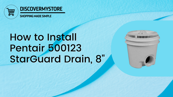 How to Install Pentair 500123 StarGuard Drain, 8-Inch