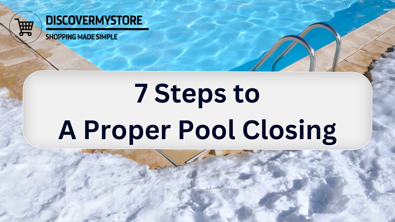 7 Steps to A Proper Pool Closing