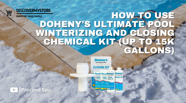 How to Use Doheny's Ultimate Pool Winterizing and Closing Chemical Kit (for Pools Up to 15,000 Gallons)