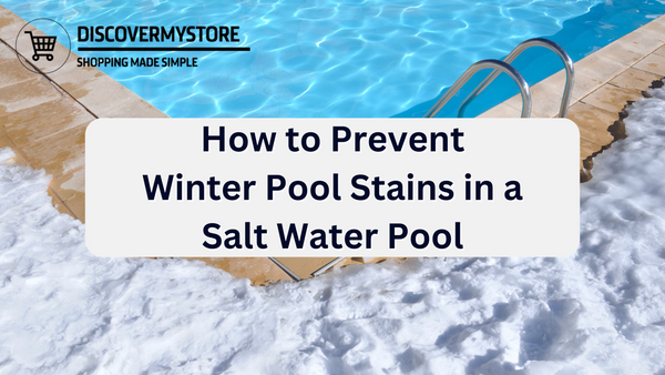 How to Prevent Winter Pool Stains in a Salt Water Pool