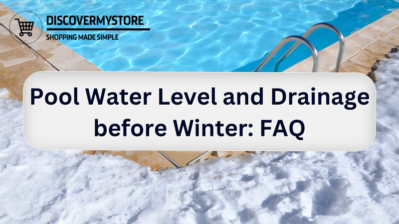 Pool Water Level and Drainage before Winter: FAQ