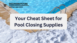 Your Cheat Sheet for Pool Closing Supplies